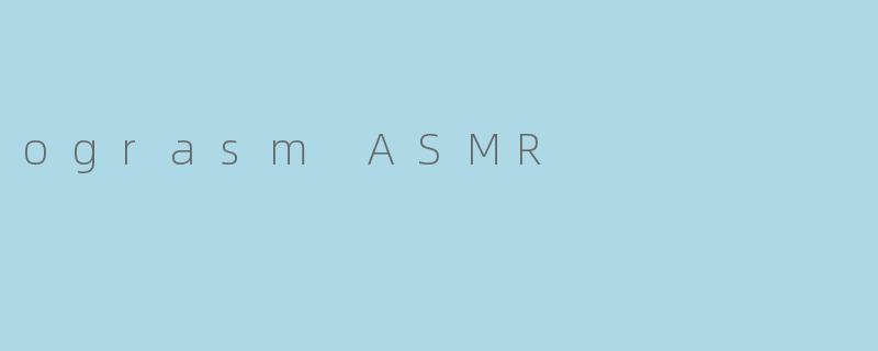 ograsm ASMR